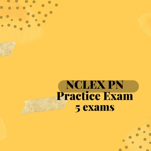 NCLEX PN  Exams Practice Questions with Answers and Rationals
