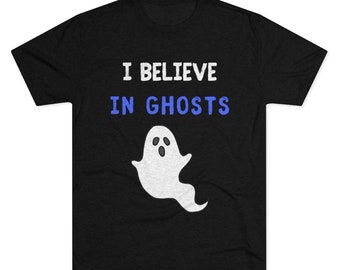 I Believe In Ghosts Unisex Tri-Blend Crew Tee  | Cute Ghost T-Shirt | Ghost T Shirt
