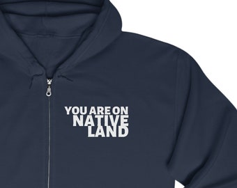 You are on Native Land full zip hoodie hooded sweatshirt DEI land back indigenous sovereignty gift gender-neutral