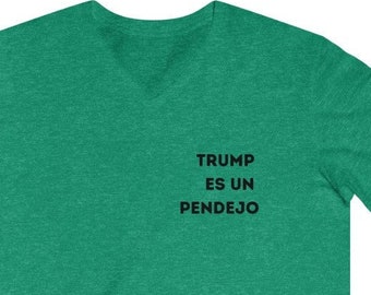 Trump is un pendejo v-neck softstyle cotton DEI tee t-shirt gender-neutral gift