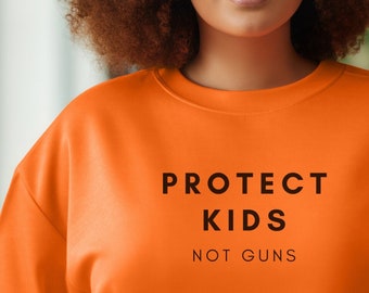 Protect kids, not guns crewneck sweatshirt pullover gun control 2nd amendment