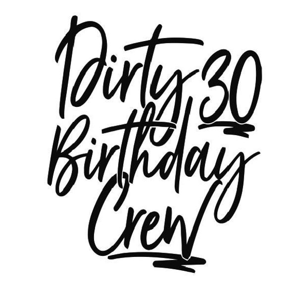 Dirty Thirty Birthday Crew SVG cut file