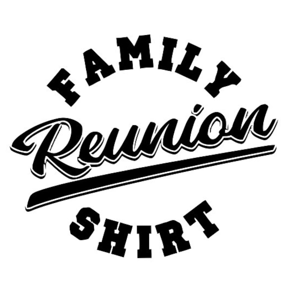 Family Reunion Shirt SVG cut file