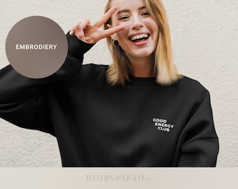 Good Energy Club Crewneck,  Embroidery Sweatshirt, Oversized crewneck, Aesthetic Clothes, Perfect gift, Trendy Sweatshirt, Positive Hoodie