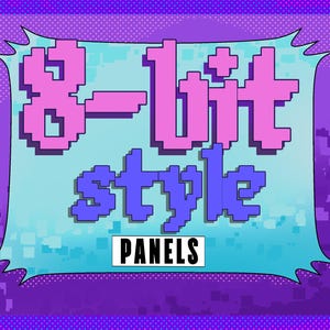 May include: A blue and pink pixelated graphic with the text "8-bit style panels".