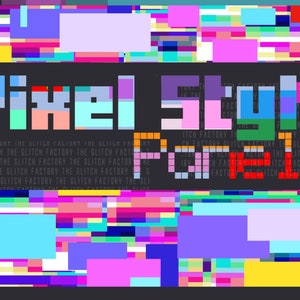 May include: Pixel Style Panels text in a colorful pixelated font with a glitchy background.