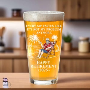Personalized Every Sip Tastes Like It&#39;s Not My Problem Anymore Beer Glass, Happy Retirement, Retirement Cocktail Glass, Gift For Coworker.