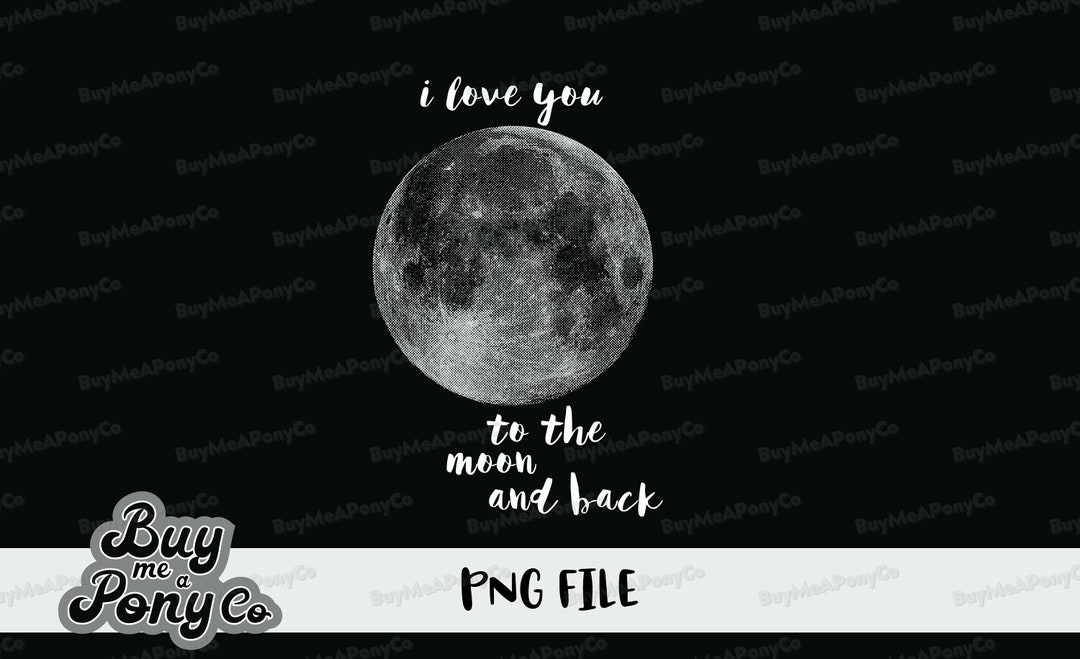 Love You to the Moon and Back PNG, Digital Download, Sublimate, Moon ...