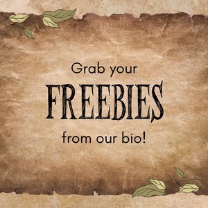 May include: A vintage-style parchment background with a leafy border. The text "Grab your FREEBIES from our bio!" is written in black.