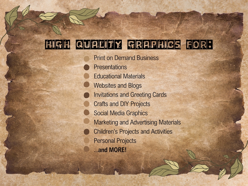 May include: A vintage-style image with brown paper texture and a list of uses for high-quality graphics. The text reads "HIGH QUALITY GRAPHICS FOR:" followed by a list of uses including "Print on Demand Business", "Presentations", "Educational Materials", "Websites and Blogs", "Invitations and Greeting Cards", "Crafts and DIY Projects", "Social Media Graphics", "Marketing and Advertising Materials", "Children's Projects and Activities", "Personal Projects", and "...and MORE!"