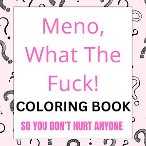 Op de afbeelding: Een kleurboek met een roze omslag. De tekst luidt "Meno, What The Fuck! COLORING BOOK SO YOU DON'T HURT ANYONE" in roze en zwart. De achtergrond is lichtroze met zwarte vraagtekens.