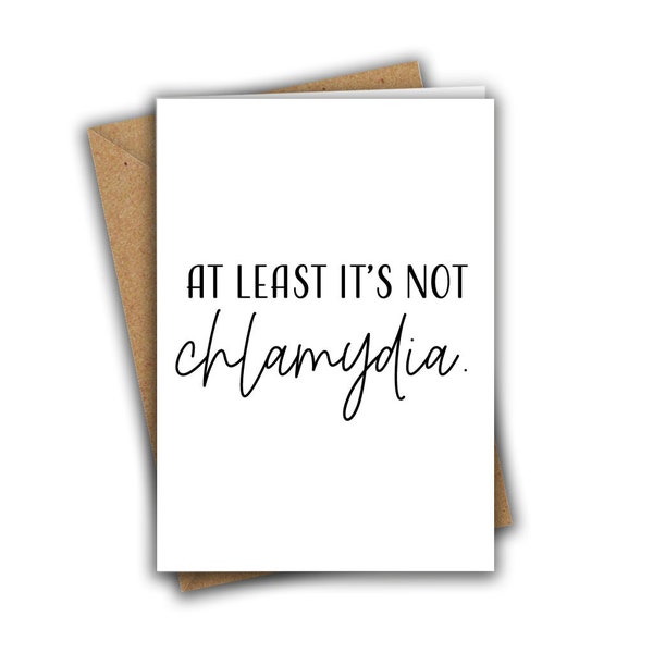 At Least Its Not Chlamydia Funny Rude Get Well Soon Recycled A5 Greeting Card