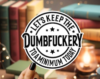 Dumbfuckery Sticker, Co-worker gift, Work Place Humor
