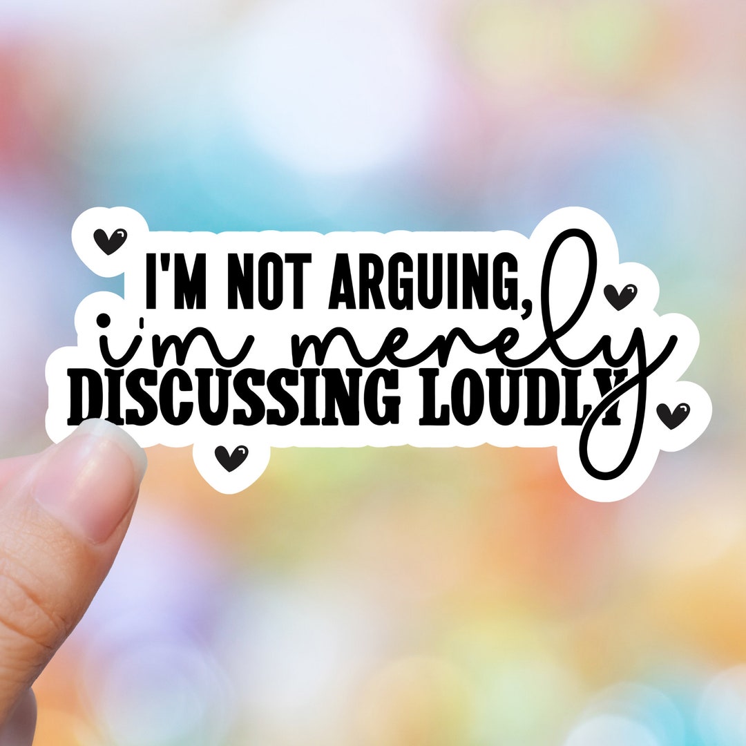 Im Not Arguing Im Discussing Tumbler Sticker Laptop Sticker Funny ...