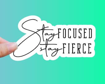 Stay Focused Stay Fierce Sticker, Motivational Decal, Laptop Sticker, Positive Saying Sticker, Tumbler Decal, Self Care Gift, Inspirational