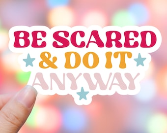 be Scared And Do it Anyway Sticker, Motivational Decal, Affirmation Stickers, Coffee Mug Sticker, 2025 Planner Sticker, Courage Sticker