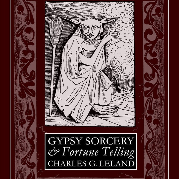 Gypsy Spell/Fortune Telling Book, Spell Book, Magic, Rituals, Gypsy Incantations - Vintage Witchcraft eBook - Charles Leland (1891) 287 pgs