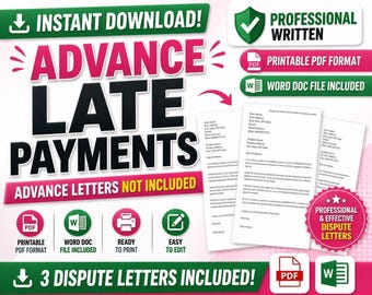 May include: A graphic with the words "Instant Download! Advance Late Payments" in large text. The image includes the text "Professional Written," "Printable PDF Format," and "Word Doc File Included." Also included are three dispute letters.