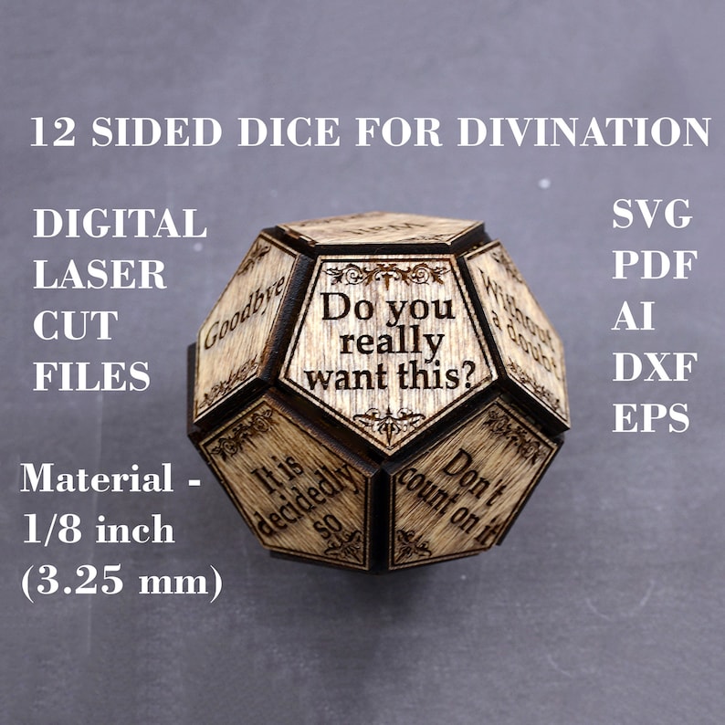 K&ouml;nnte beinhalten: Ein 12-seitiger Holzw&uuml;rfel f&uuml;r die Divination mit S&auml;tzen wie "Willst du das wirklich?" und "Es ist entschieden so". Der W&uuml;rfel ist aus 3,25 mm dickem Holz gefertigt. Digitale Laser-Schnittdateien sind in den Formaten SVG, PDF, AI, DXF und EPS verf&uuml;gbar.