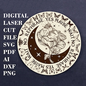May include: A round wooden sign with a brown crescent moon and a fairy sleeping on a flower. The sign is surrounded by butterflies and the words "Rephrase Yes Maybe Wait No Rephrase" are written around the edge.