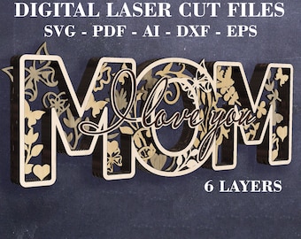 MOM I love you SVG MOM layered laser cut file Mother&#39;s day gift Mom decor Digital Download GlowForge files Lightburn files Xtool files