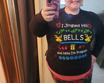 I Jinged His Bells and Now I'm Pregnant - Ugly Sweater