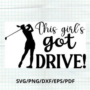 May include: A black and white graphic featuring a silhouette of a golfer mid-swing. The text "This girl's got DRIVE!" is displayed in a bold, cursive font. Below, the image includes the text "SVG/PNG/DXF/EPS/PDF".