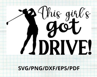 Golf SVG for Women, This Girl's Got Drive, Funny Golf Girl Digital Download, Female Golfer Cut File, Golf Enthusiast T-shirt Design