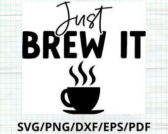Nur brauen es Kaffee SVG, lustige Tasse & Becher Design (digitaler Download)