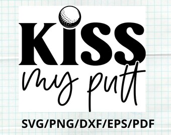 Kiss My Putt, Funny Golf SVG, Golf Funny, Funny Golf PNG, Golf SVG Funny, Funny Golf Decal, Golf Tumbler Svg