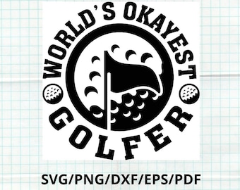 Worlds Okayest Golfer, World Okayest Golfer, Funny Golf PNG, Golfing PNG, Golf Ball PNG, Png Golf, Funny Golf Svg
