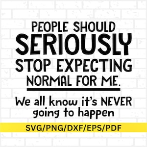 Sarcastic Svg Files, Funny Quotes Svg, Dxf Eps Png, Silhouette, Cricut, Cameo, Funny saying svg Sassy Svg