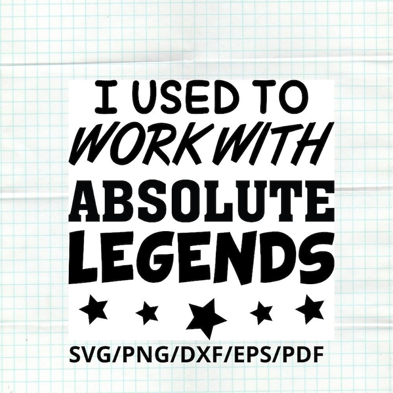 K&ouml;nnte beinhalten: Schwarz-wei&szlig;es Grafiktextdesign mit dem Text "Ich habe mit absoluten Legenden gearbeitet" und f&uuml;nf wei&szlig;en Sternen. Der Text ist in einer fetten Comic-Schriftart. Der Text "SVG/PNG/DXF/EPS/PDF" befindet sich unter der Grafik.