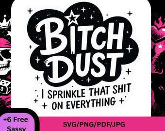 Bitch Dust Design Edgy Humor Png, Snarky Design Adult Humor Svg