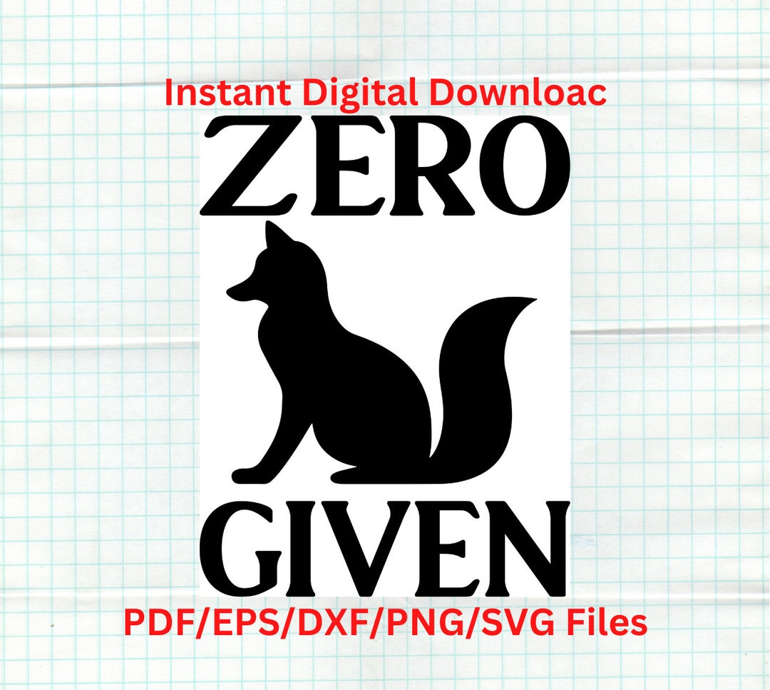Zero Fox Given SVG Fox SVG File Fox SVG Cricut Fox Shirt Etsy