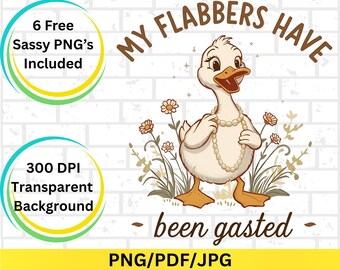My Flabbers Have Been Gasted PNG, Funny Duck Quote Design, Farmhouse Humor Clipart, Sassy Animal Sublimation,