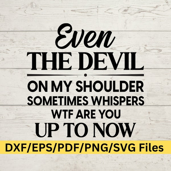 WTF SVG, Devils Png, Devil DXF, Devil Girl Svg, Devil Angel Svg, Devil Quote, Devil Heart Svg, Devil Sublimination