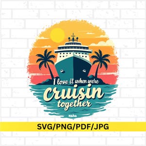 Cruise Ship Png Svg, Couples Cruise Shirt Design, Summer Vacation Clipart, Cruisin Together Digital Download Jpg Pdf Sublimation