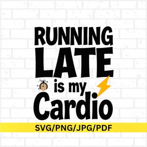 Te laat komen is mijn cardio SVG, grappige fitness SVG, sarcastische training citaat voor Cricut & Silhouette, laat meisje shirt gesneden bestand