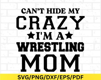 Crazy Wrestling Mom Design Svg Png Pdf Eps Dxf Files, Wrestling Mom Quote, Wrestling Shirt Cut File, Wrestling Life Clipart