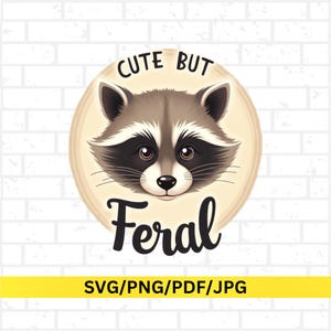 Cute But Feral Raccoon Svg Png Jpg Pdf, Funny Animal Sublimation Design, Wild Raccoon Clipart for Cricut & Silhouette