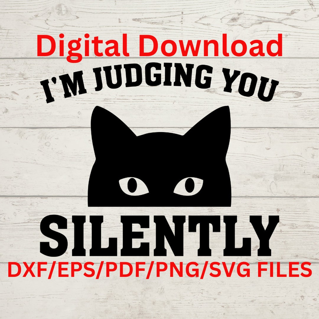Silently Judging You, Cat Judge, Judge Cat, Judge Me SVG, Judge SVG