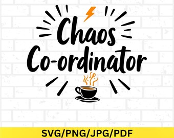 Chaos Coordinateur svg png jpg pdf Sassy Humor Sublimation, süßes Zitat svg