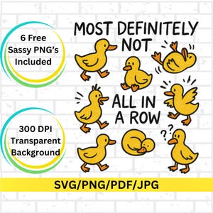 Puede incluir: Un gráfico digital con patitos de dibujos animados amarillos en varias poses, con el texto "MOST DEFINITELY NOT ALL IN A ROW". Incluye el texto "6 Free Sassy PNG's Included" y "300 DPI Transparent Background".