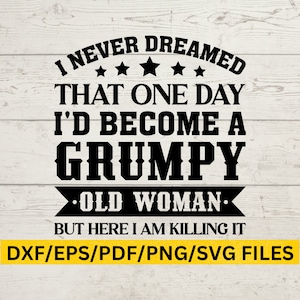 Sweet Old Lady SVG - sterke vrouw - krijgerkoningin - chagrijnige oude vrouw SVG - grappige zin - digitale download