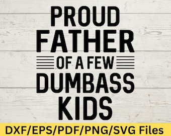 Proud Father Of A Few Dumbass Kids svg, stolzer Vater, stolzer Vater SVG, SVG Vater, Vater Zitate SVG