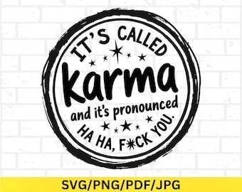 Karma Svg Png Jpg Pdf, Roligt Sarkastiskt Citat Design, Karma Ordspråk Sublimering för Cricut Silhouette, Digital Nedladdning av Vuxen Humor
