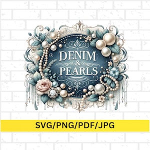 Könnte beinhalten: Ein aufwendiges Design im Vintage-Stil mit dem Text "DENIM & PEARLS" in eleganter Schrift. Das Design umfasst Perlen, florale Elemente und einen dekorativen Rahmen in Blau-, Creme- und Rosatönen. Das untere Banner lautet "SVG/PNG/PDF/JPG".