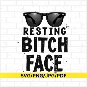 May include: Black sunglasses sit above the phrase "RESTING BITCH FACE" in bold, black letters. The phrase is centered on a white brick background. A yellow banner at the bottom reads "SVG/PNG/JPG/PDF".