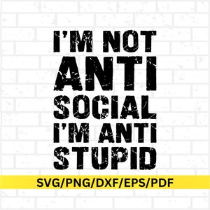 Anti-sociale sublimatie Svg, niet anti-sociale anti-dom grappig sarcastisch Svg Sassy inspiratie
